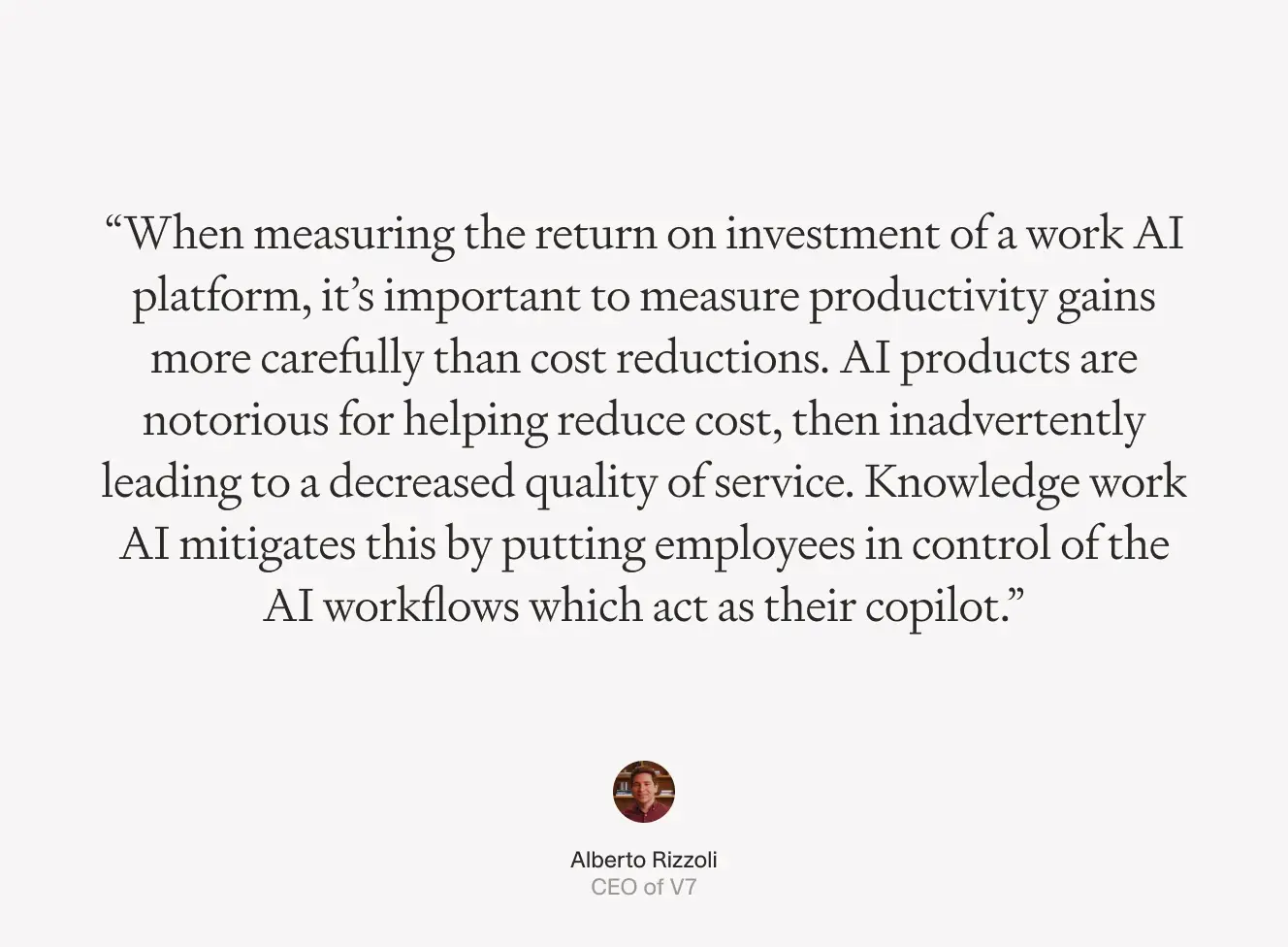 A quote by Alberto Rizzoli discussing the importance of measuring productivity gains over cost reductions in AI platform ROI, emphasizing employee control in AI workflows.